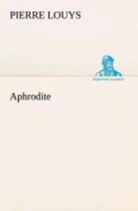 Cover: 9783849531188 | Aphrodite | Pierre Louys | Taschenbuch | Paperback | 208 S. | Deutsch