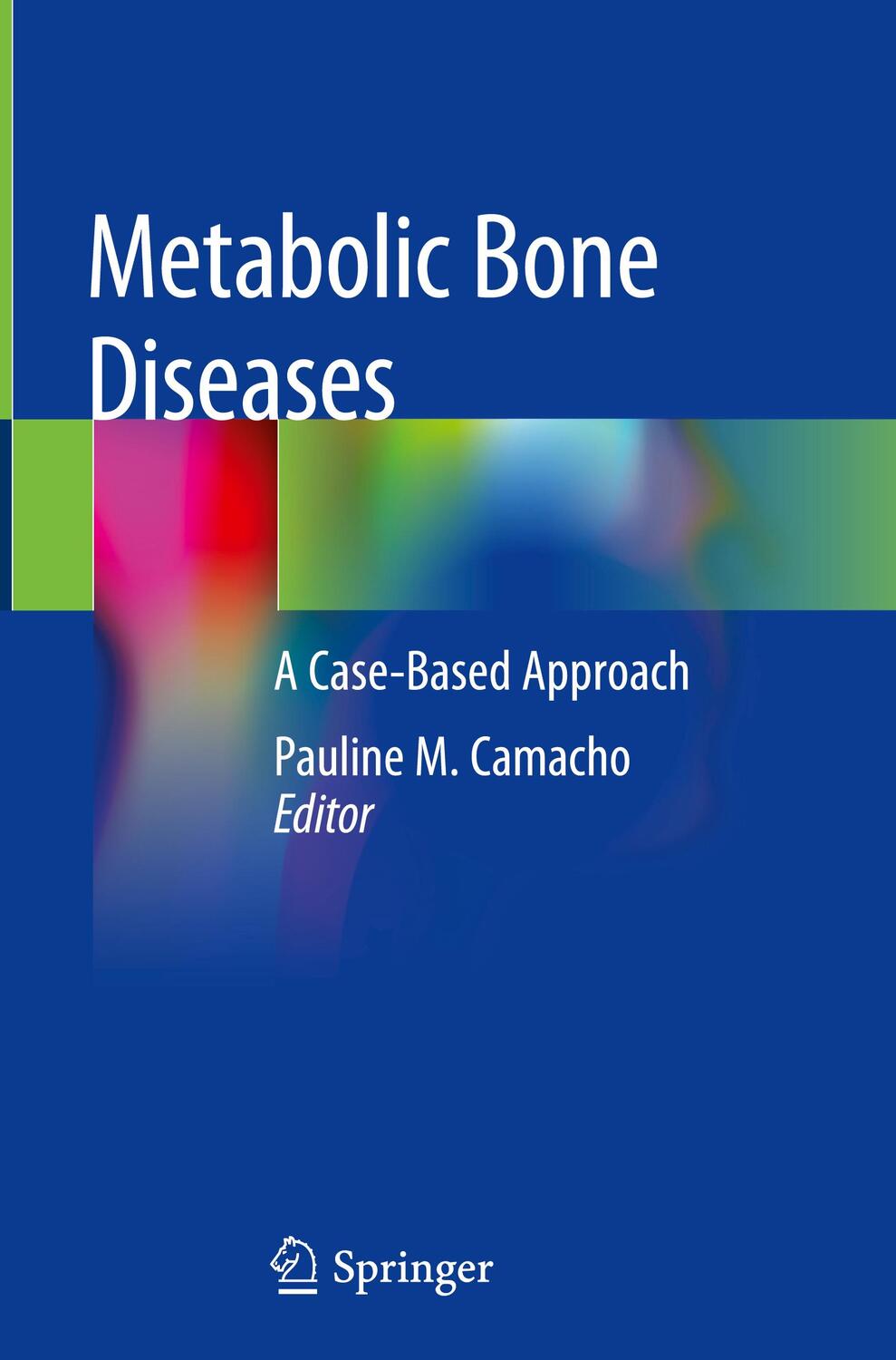 Cover: 9783030036935 | Metabolic Bone Diseases | A Case-Based Approach | Pauline M. Camacho