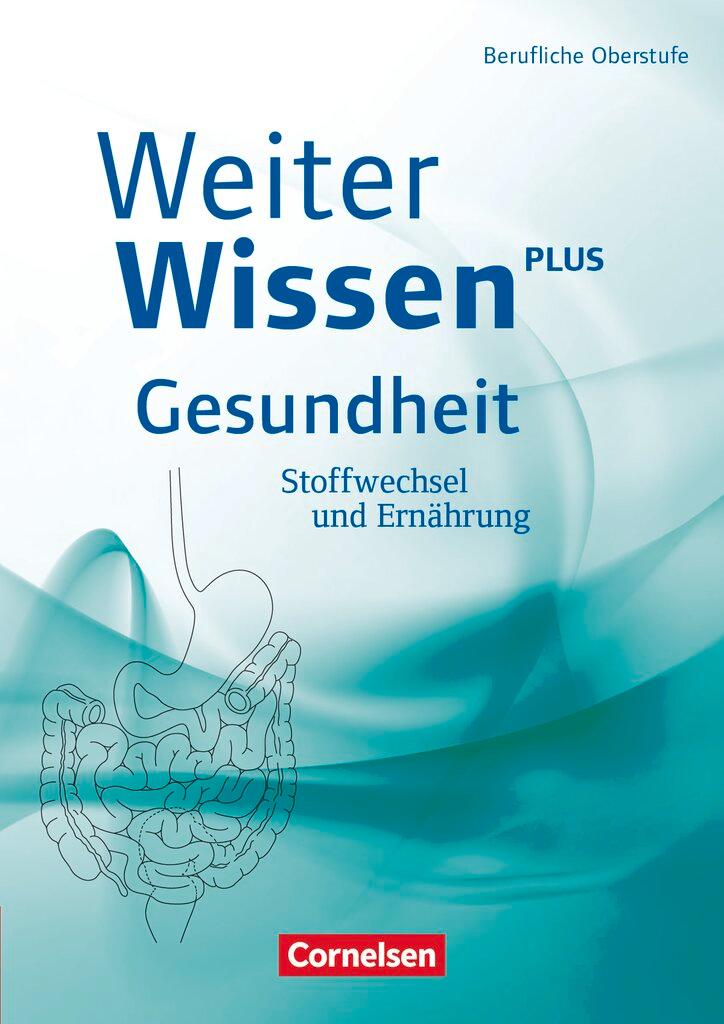 Cover: 9783064510609 | WeiterWissen - Gesundheit: Stoffwechsel und Ernährung | Schülerbuch