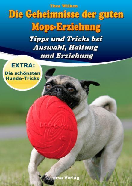 Cover: 9783944523057 | Die Geheimnisse der guten Mops-Erziehung | Thea Wilken | Buch | 124 S.