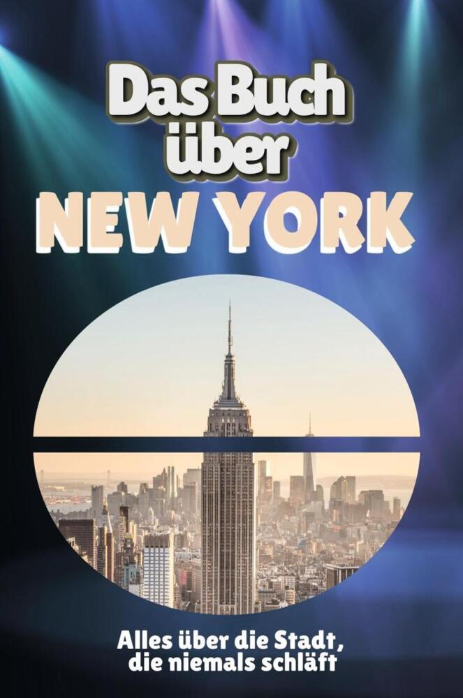 Cover: 9783759103468 | Das Buch über New York | Alles über die Stadt, die niemals schläft