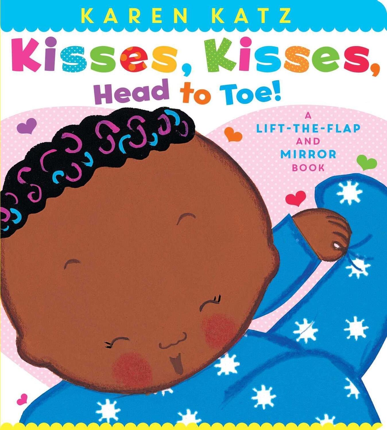 Cover: 9781534430723 | Kisses, Kisses, Head to Toe!: A Lift-The-Flap and Mirror Book | Katz