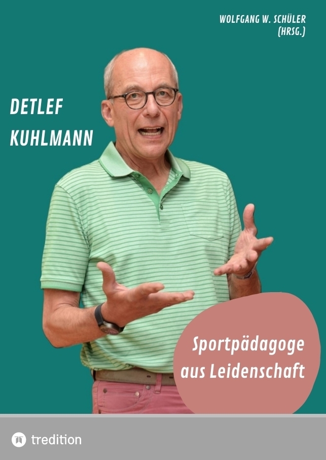 Cover: 9783384309495 | Detlef Kuhlmann - Sportpädagoge aus Leidenschaft | Wolfgang Schüler