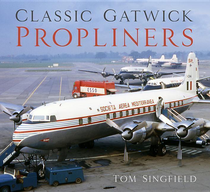 Cover: 9780750989220 | Classic Gatwick Propliners | Tom Singfield | Taschenbuch | Englisch