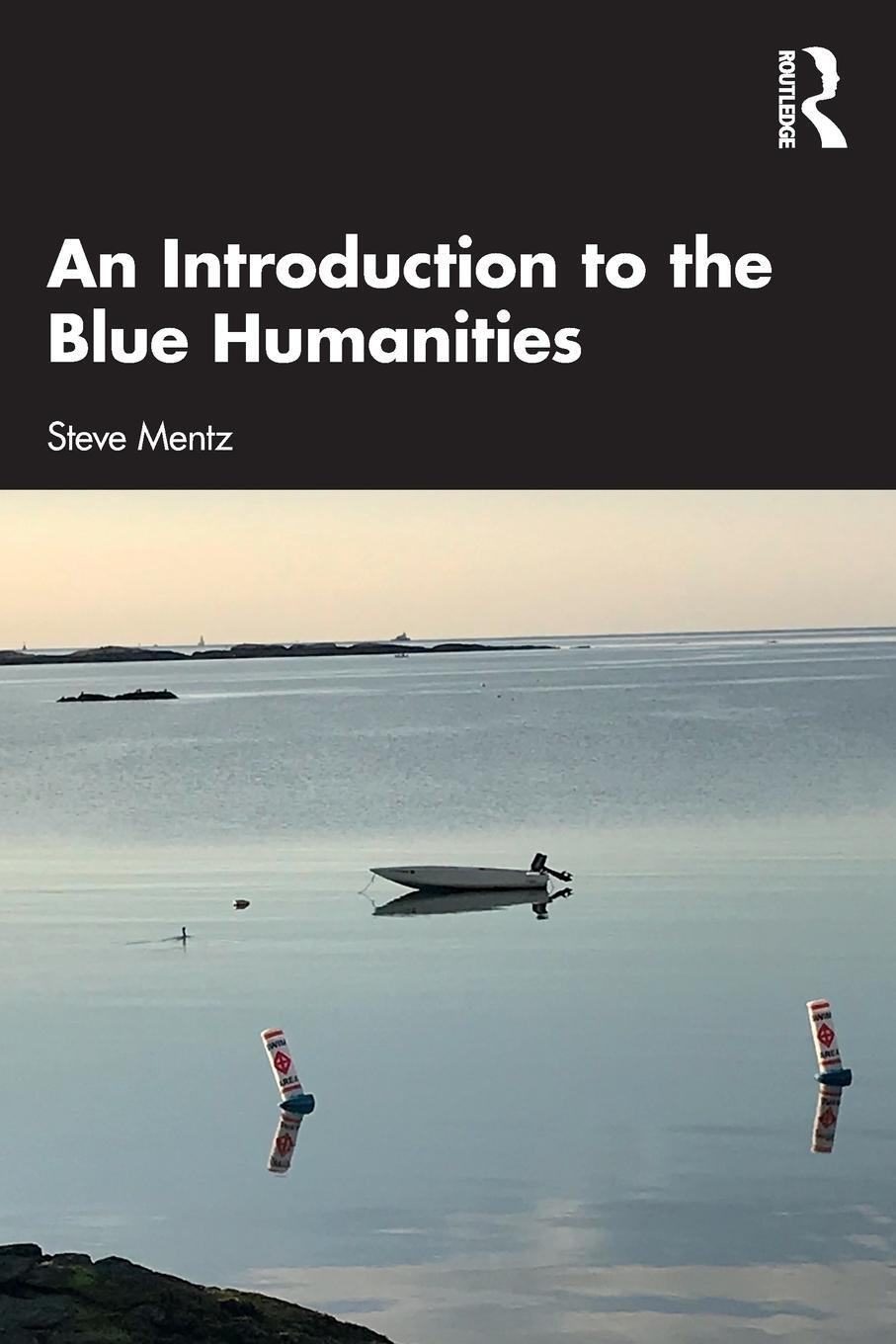 Cover: 9780367763664 | An Introduction to the Blue Humanities | Steve Mentz | Taschenbuch