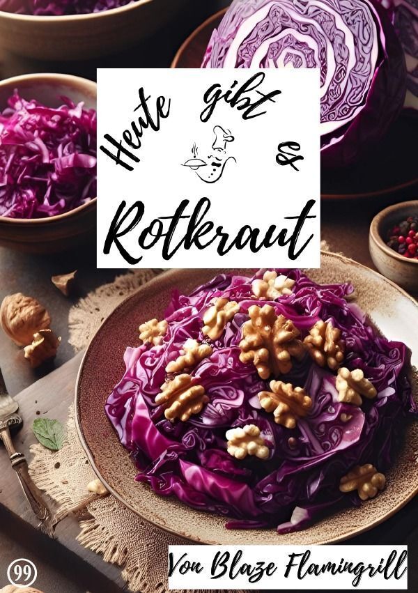 Cover: 9783758422782 | Heute gibt es - Rotkraut | 30 tolle Rotkraut Rezepte. DE | Flamingrill