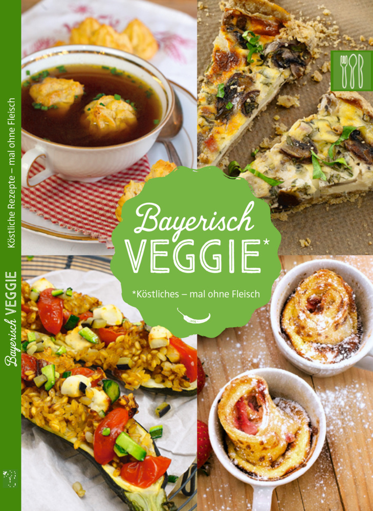 Cover: 9783981758221 | Bayerisch Veggie. Bd.1 | Köstliche Rezepte mal ohne Fleisch | Buch