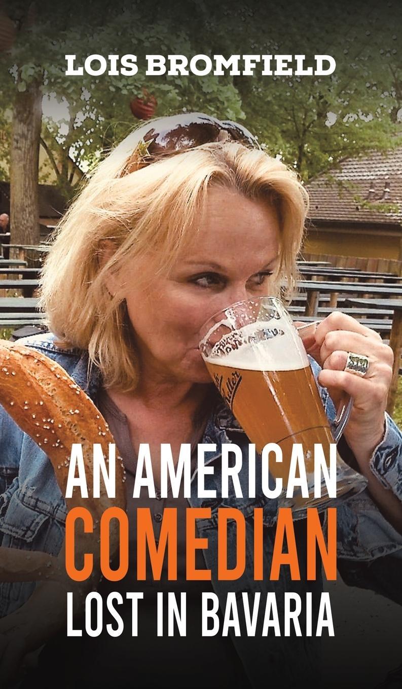 Cover: 9781398406087 | An American Comedian Lost In Bavaria | Lois Bromfield | Buch | 2022
