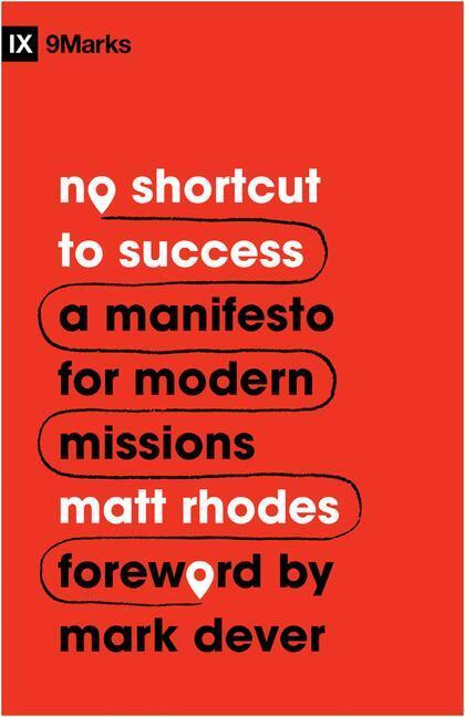 Cover: 9781433577758 | No Shortcut to Success: A Manifesto for Modern Missions | Matt Rhodes