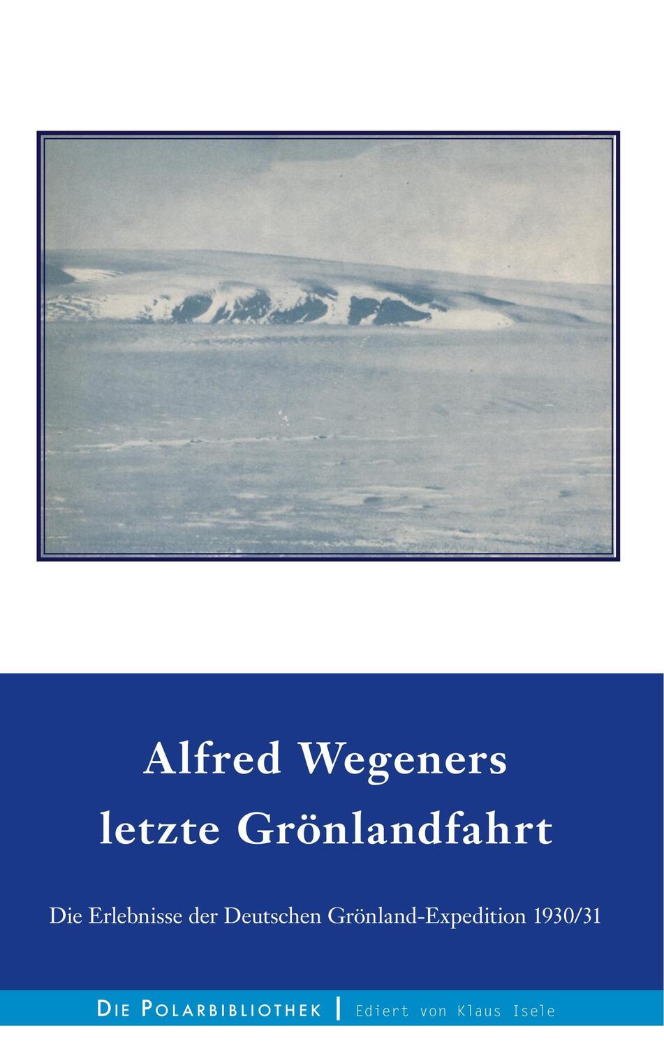 Cover: 9783744899178 | Alfred Wegeners letzte Grönlandfahrt | Alfred Wegener (u. a.) | Buch