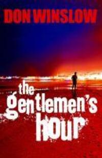Cover: 9780099527565 | The Gentlemen's Hour | Don Winslow | Taschenbuch | Englisch | 2010