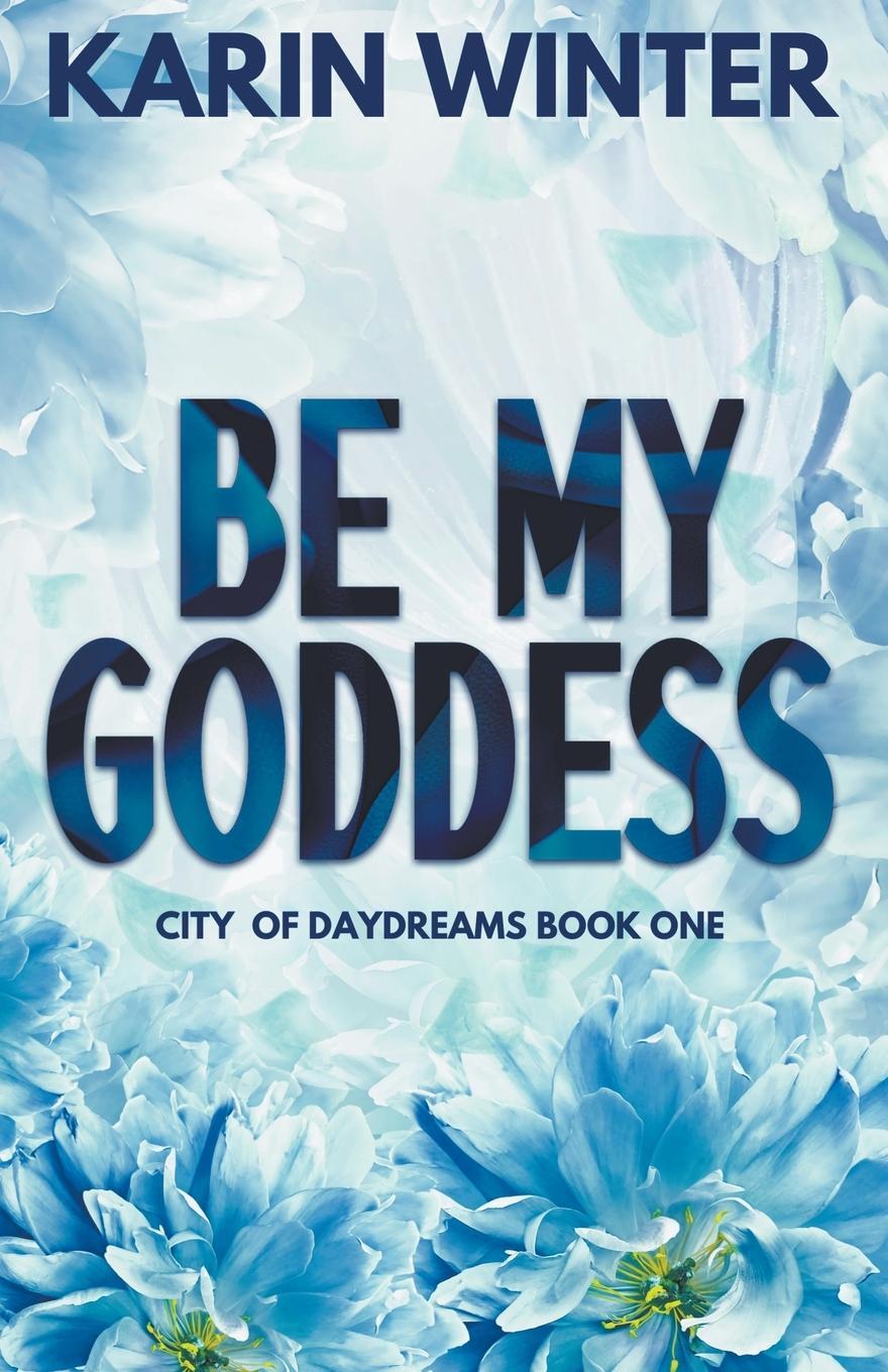 Cover: 9798215840801 | Be My Goddess | Karin Winter | Taschenbuch | City Of Daydreams | 2023