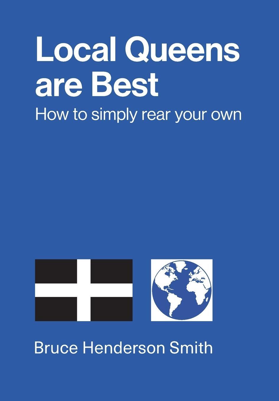 Cover: 9781914934681 | Local Queens are Best - How to simply rear your own | Smith | Buch