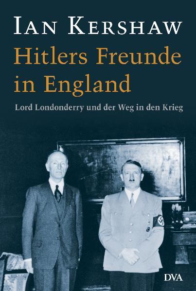 Cover: 9783421058058 | Hitlers Freunde in England | Lord Londonderry und der Weg in den Krieg