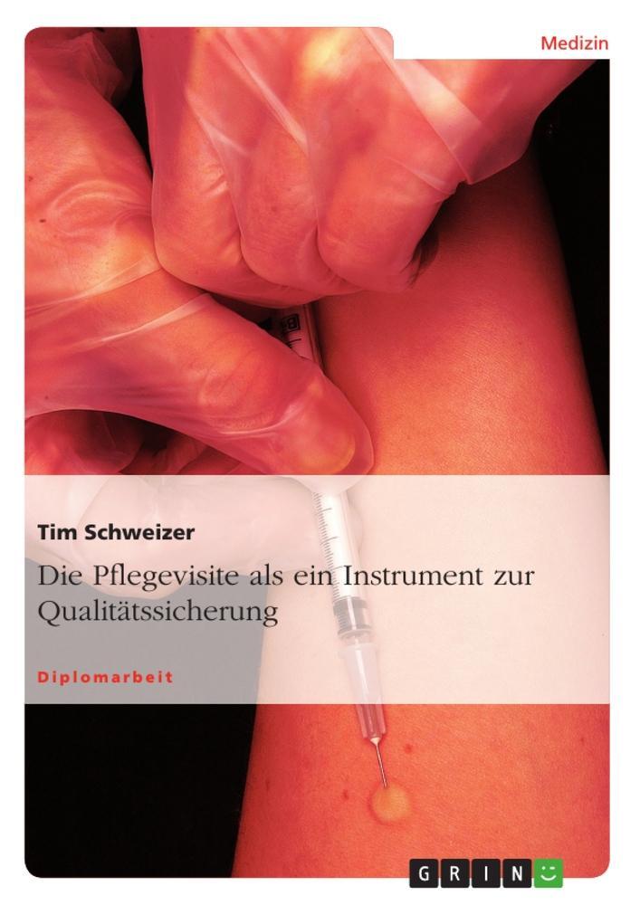 Cover: 9783640117871 | Die Pflegevisite als ein Instrument zur Qualitätssicherung | Schweizer