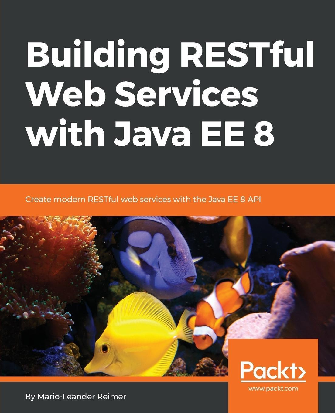 Cover: 9781789532883 | Building RESTful Web Services with Java EE 8 | Mario-Leander Reimer