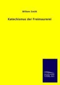 Cover: 9783846030035 | Katechismus der Freimaurerei | Willem Smitt | Taschenbuch | Paperback
