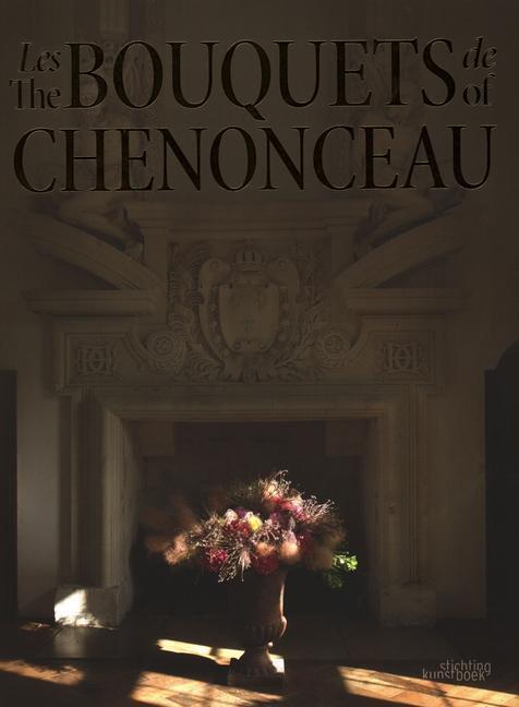 Cover: 9789058566171 | The Bouquets of Chenonceau | Chateau de Chenonceau (u. a.) | Buch