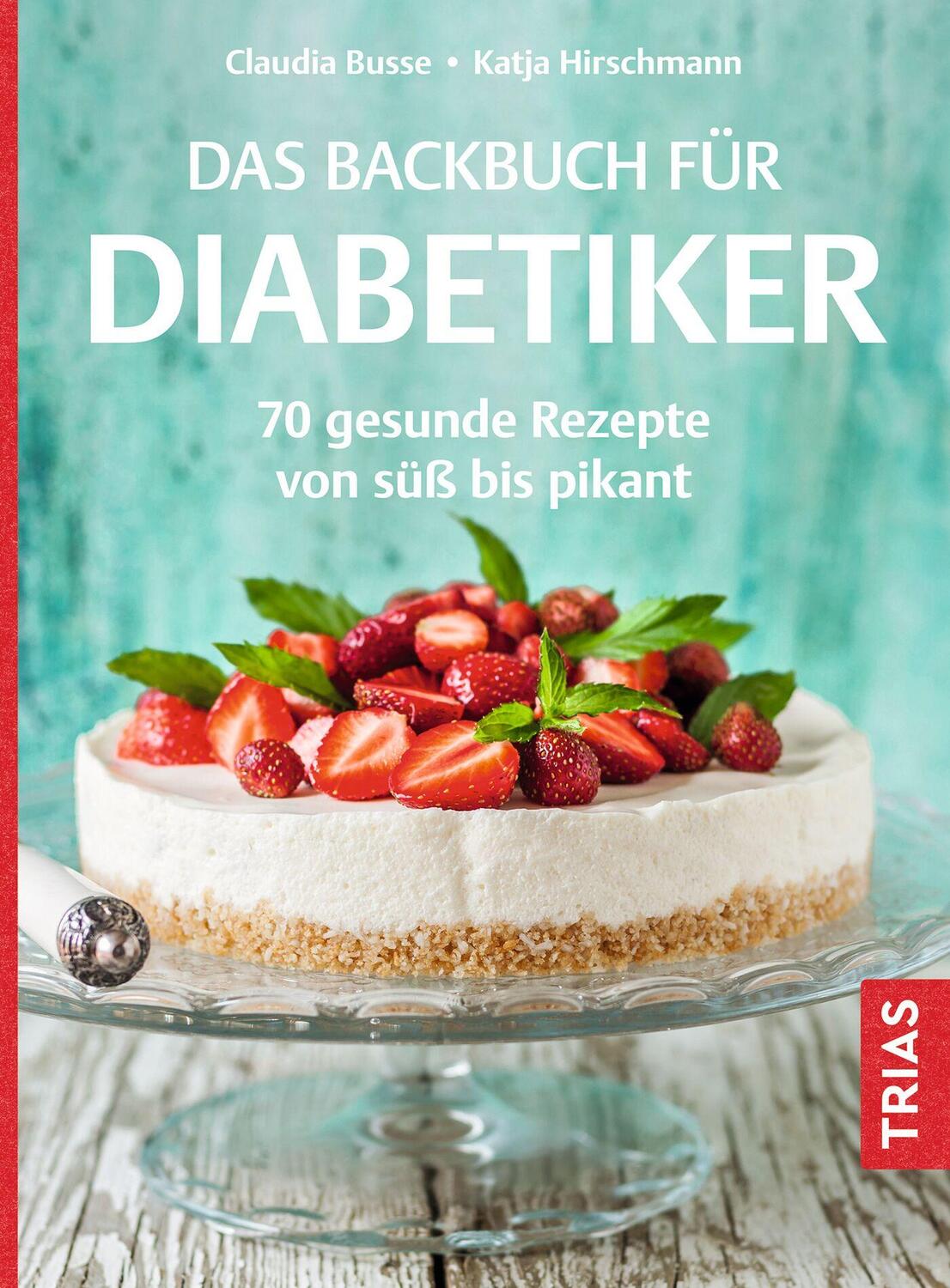 Cover: 9783432117164 | Das Backbuch für Diabetiker | 70 gesunde Rezepte von süß bis pikant