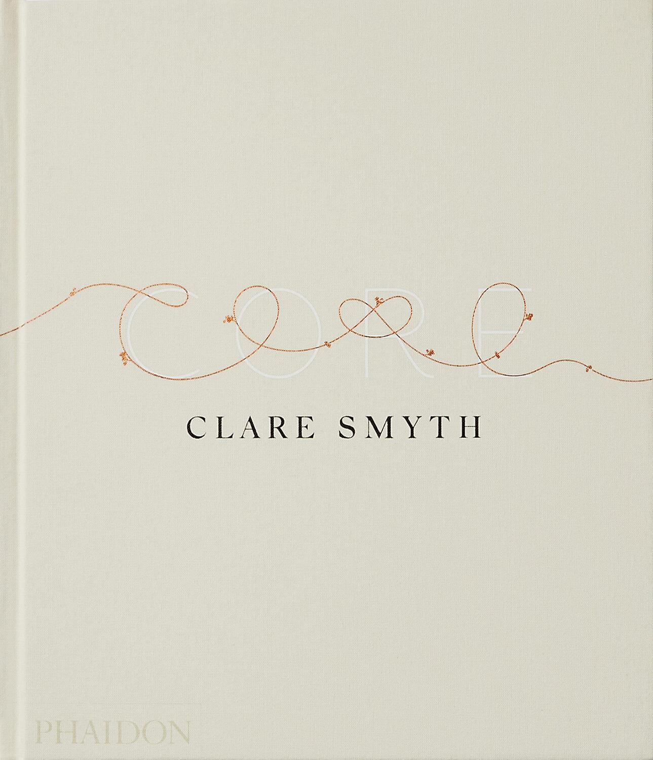 Cover: 9781838664060 | Core | Clare Smyth (u. a.) | Buch | 256 S. | Englisch | 2022 | Phaidon