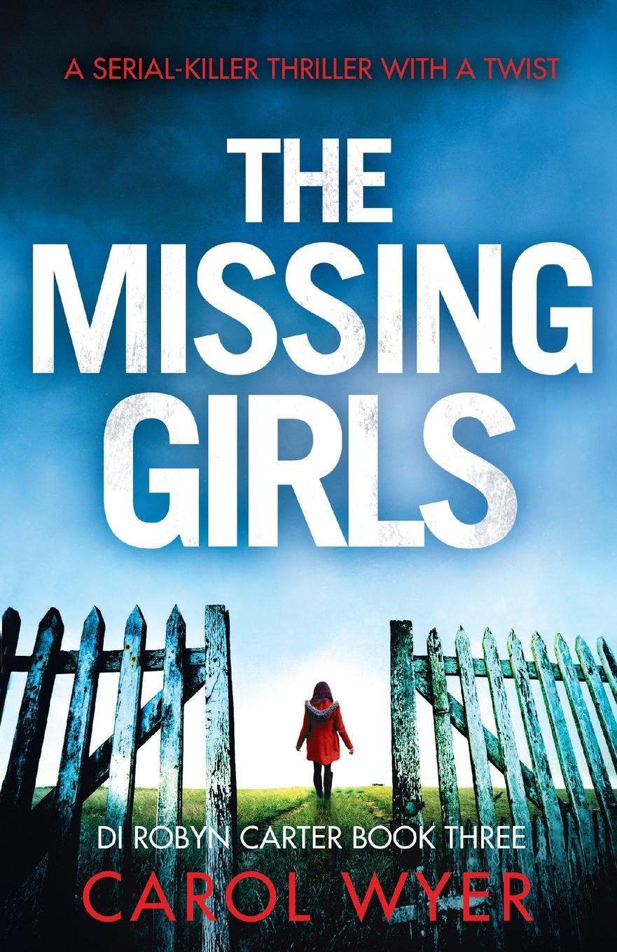 Cover: 9781786812681 | The Missing Girls | A serial killer thriller with a twist | Carol Wyer