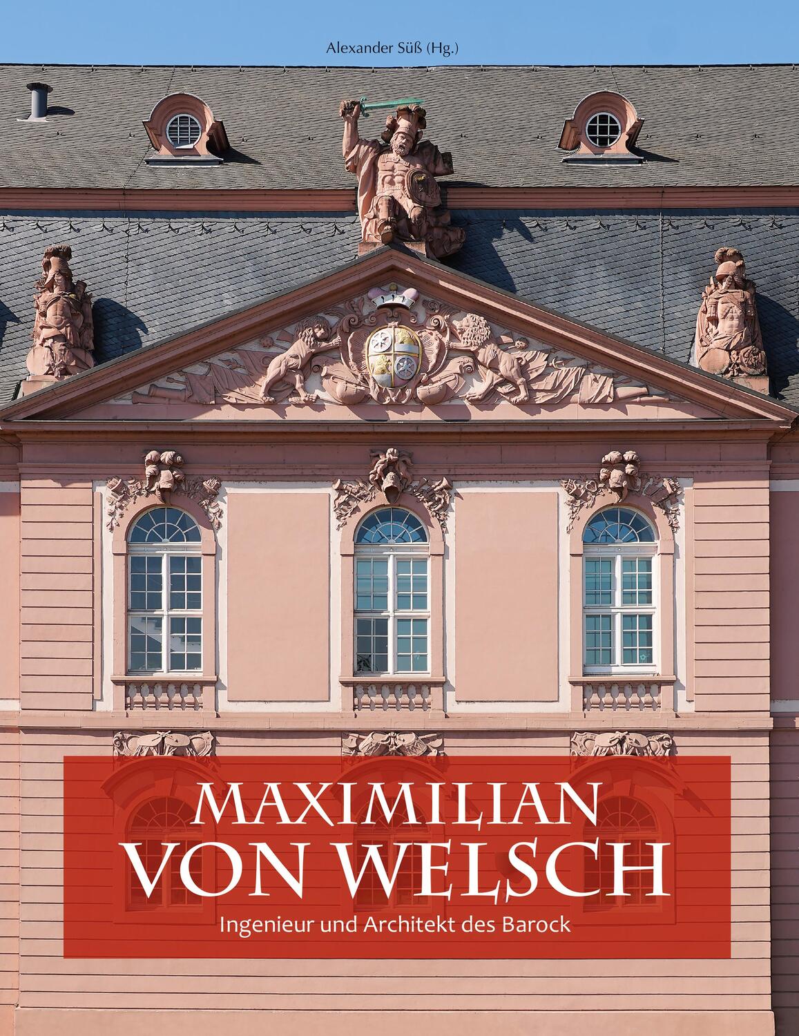 Cover: 9783731911210 | Maximilian von Welsch | Ingenieur und Architekt des Barock | Süß