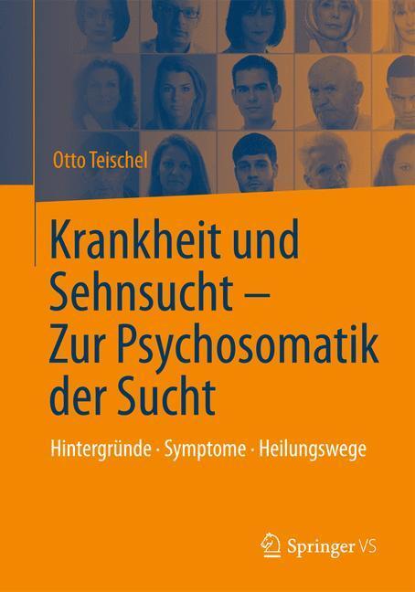Cover: 9783642417702 | Krankheit und Sehnsucht - Zur Psychosomatik der Sucht | Otto Teischel