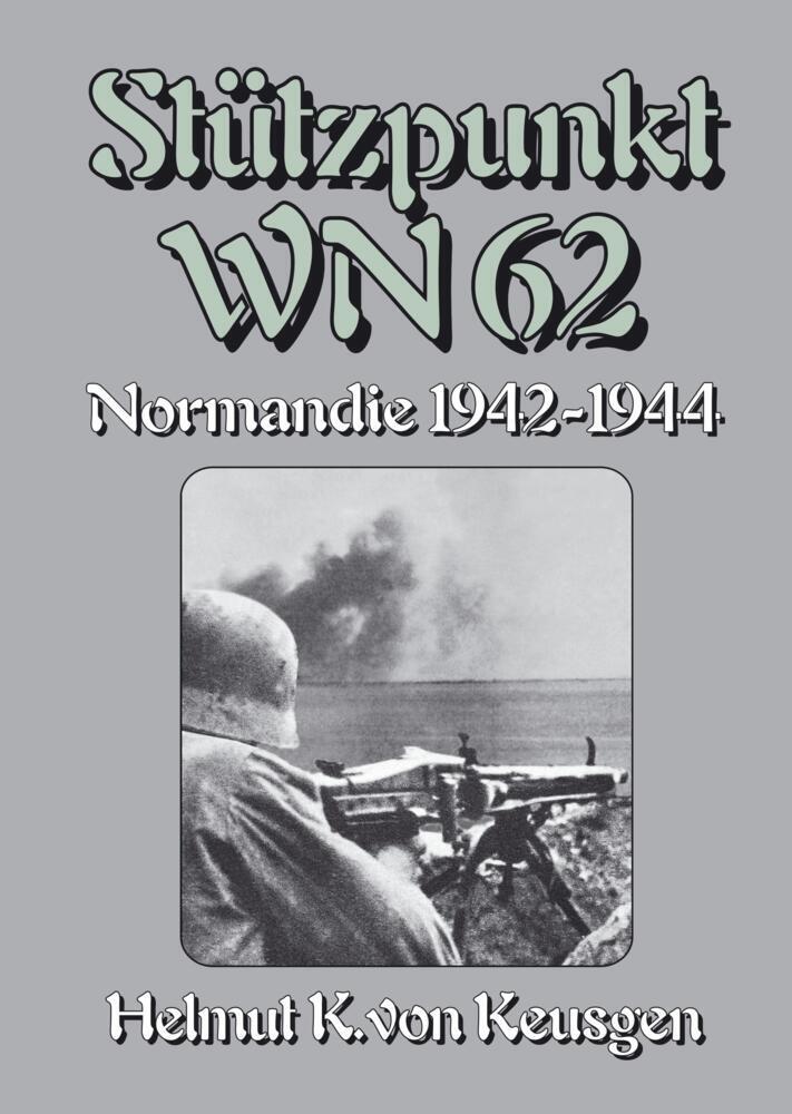 Cover: 9783384017116 | Stützpunkt WN 62 - Normandie 1942-1944 | Helmut Konrad von Keusgen