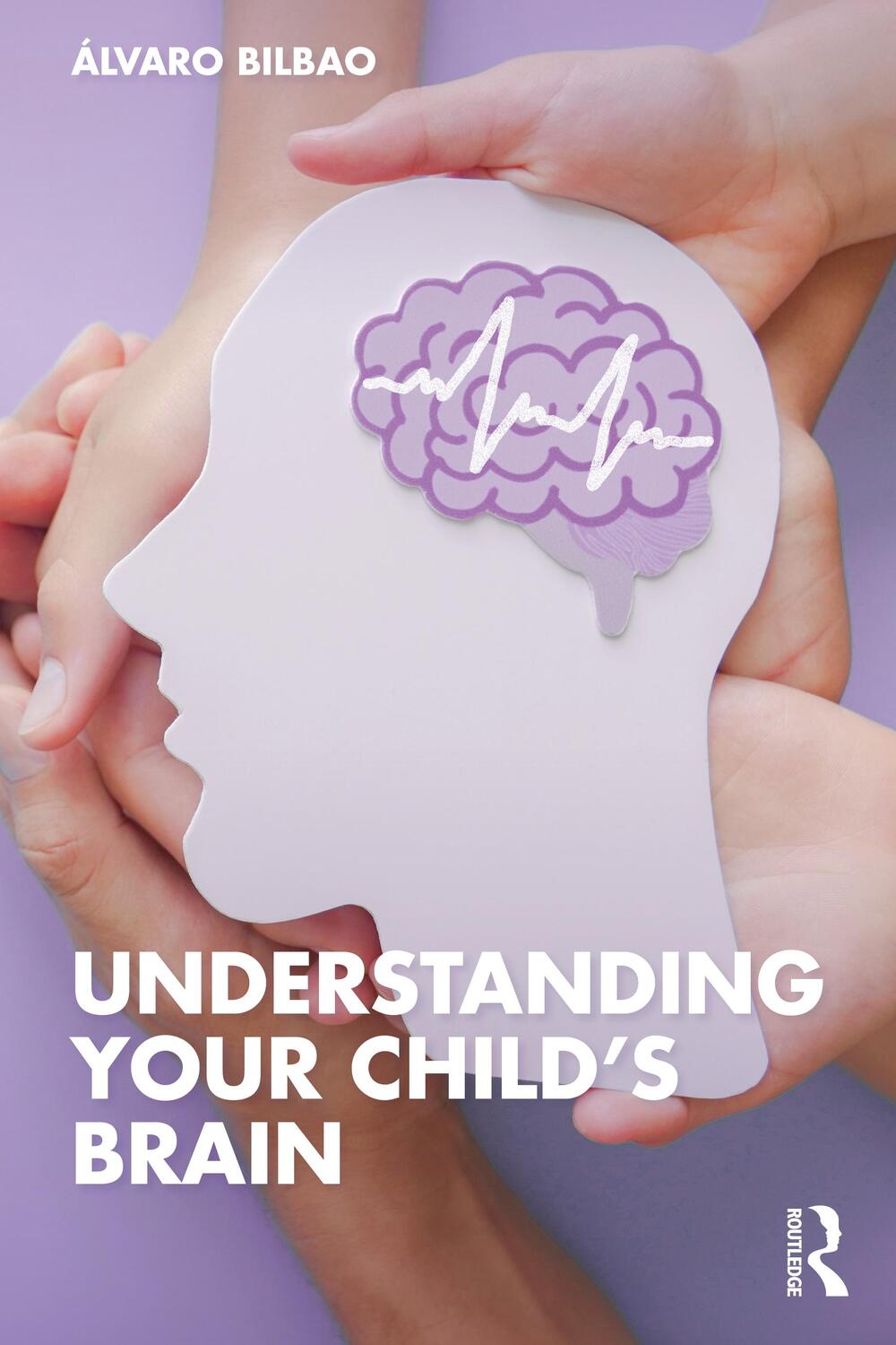 Cover: 9781032418582 | Understanding Your Child's Brain | Álvaro Bilbao | Taschenbuch | 2023