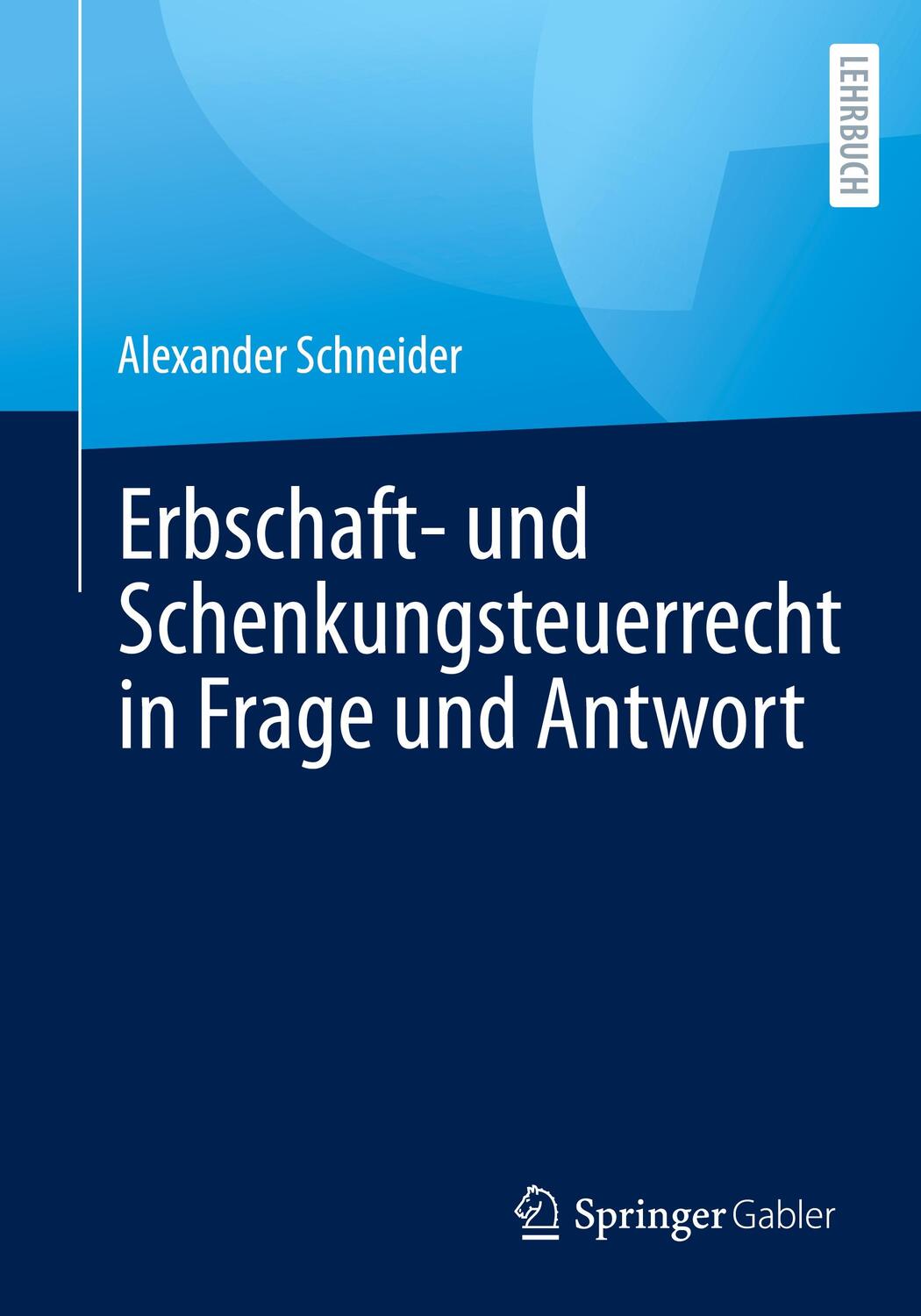 Cover: 9783658335458 | Erbschaft- und Schenkungsteuerrecht in Frage und Antwort | Schneider