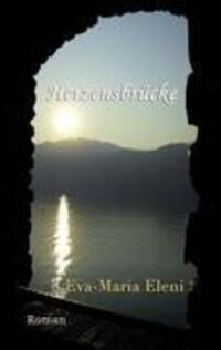 Cover: 9783848200009 | Herzensbrücke | Roman | Eva-Maria Eleni | Taschenbuch | 228 S. | 2012