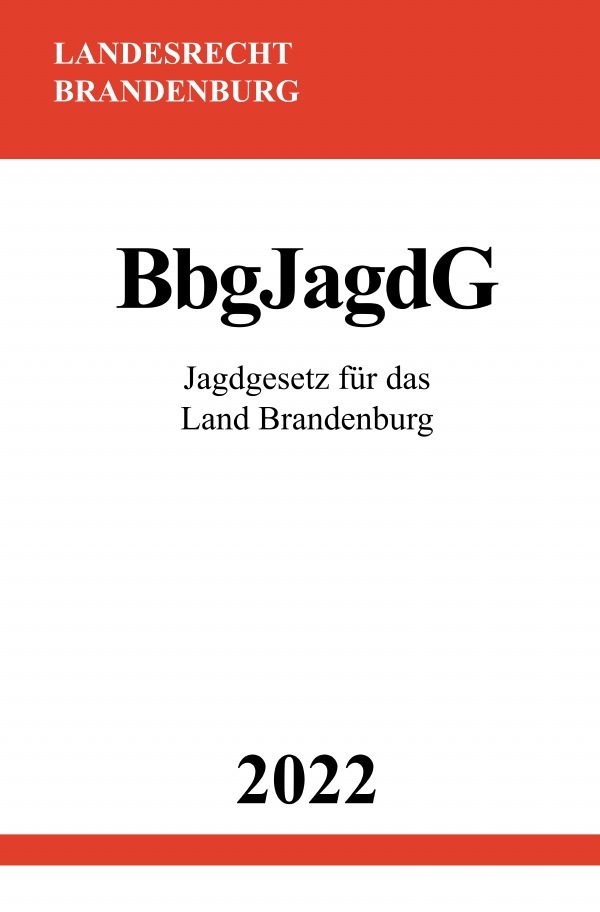 Cover: 9783754974254 | Jagdgesetz für das Land Brandenburg BbgJagdG 2022 | DE | Ronny Studier