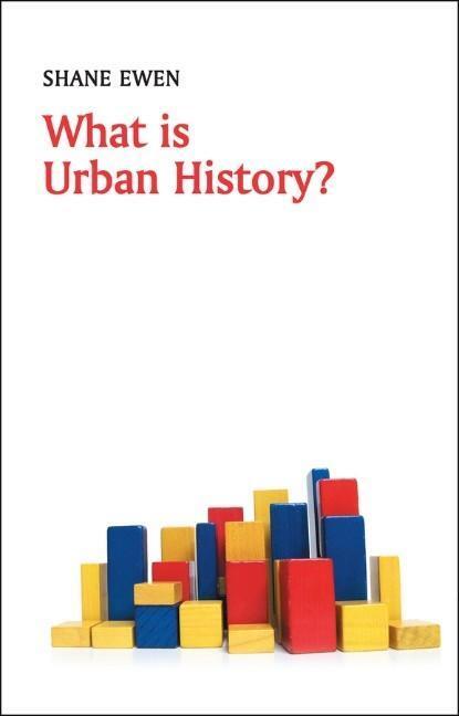 Cover: 9780745652696 | What is Urban History? | Shane Ewen | Taschenbuch | What is History?