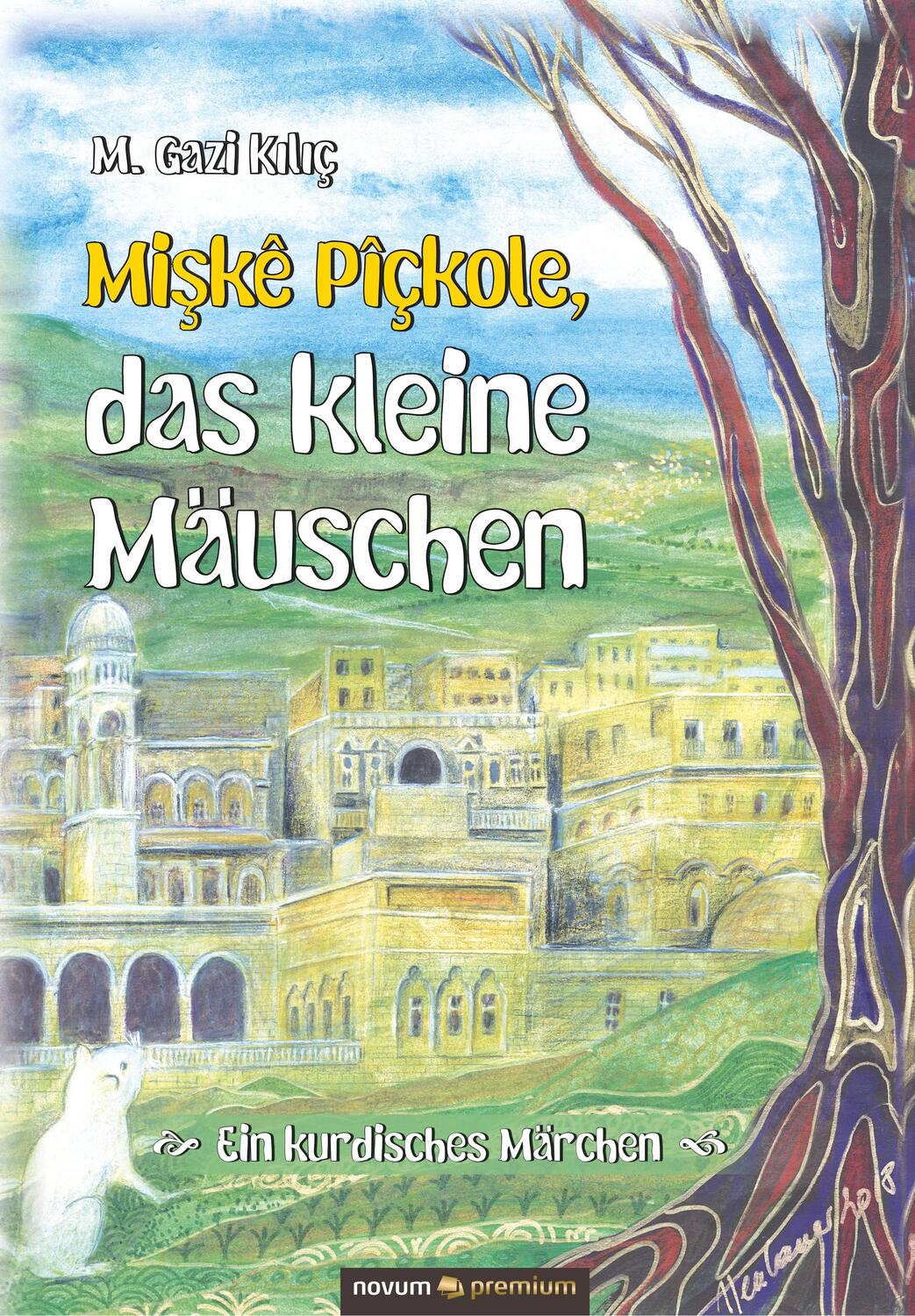 Cover: 9783903271234 | Miskê Pîçkole, das kleine Mäuschen | Ein kurdisches Märchen | Kiliç