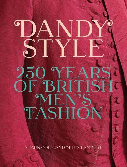 Cover: 9780300254136 | Dandy Style: 250 Years of British Men's Fashion | Shaun Cole (u. a.)