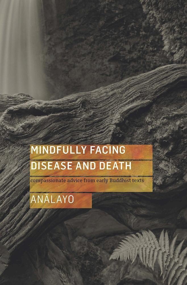 Cover: 9781909314726 | Mindfully Facing Disease and Death | Analayo | Taschenbuch | Englisch