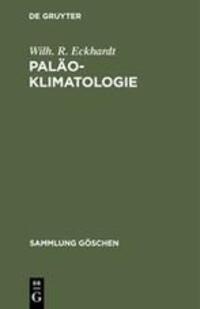 Cover: 9783111019109 | Paläoklimatologie | Wilh. R. Eckhardt | Buch | Sammlung Göschen