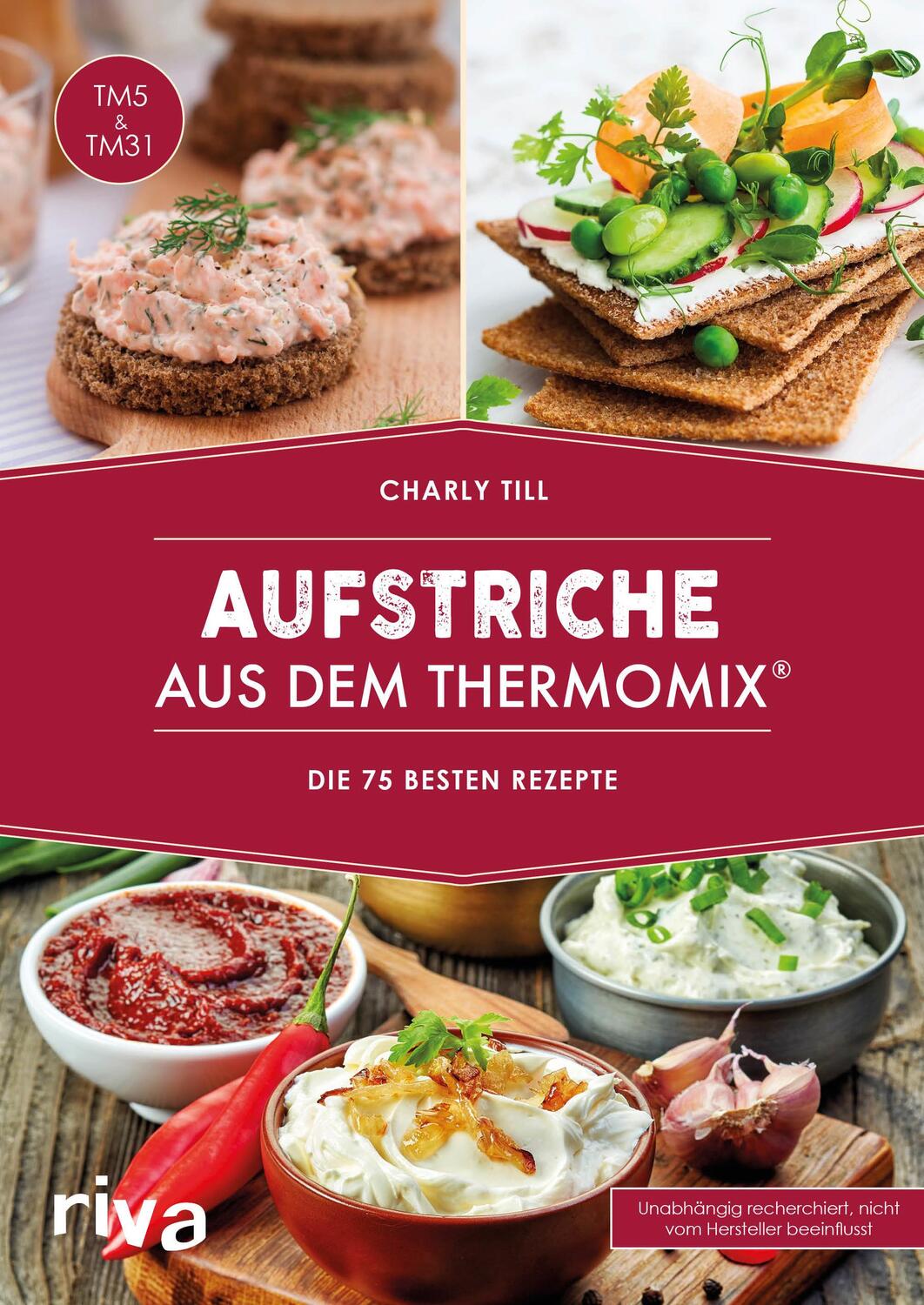 Cover: 9783742301659 | Aufstriche aus dem Thermomix® | Die 75 besten Rezepte | Charly Till