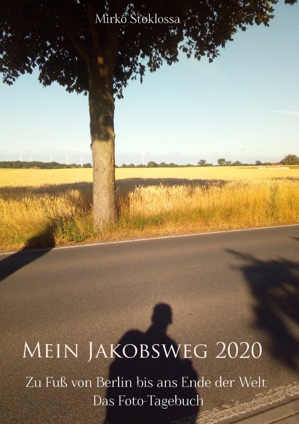 Cover: 9783754123584 | Mein Jakobsweg 2020 | Mirko Stoklossa | Taschenbuch | 276 S. | Deutsch