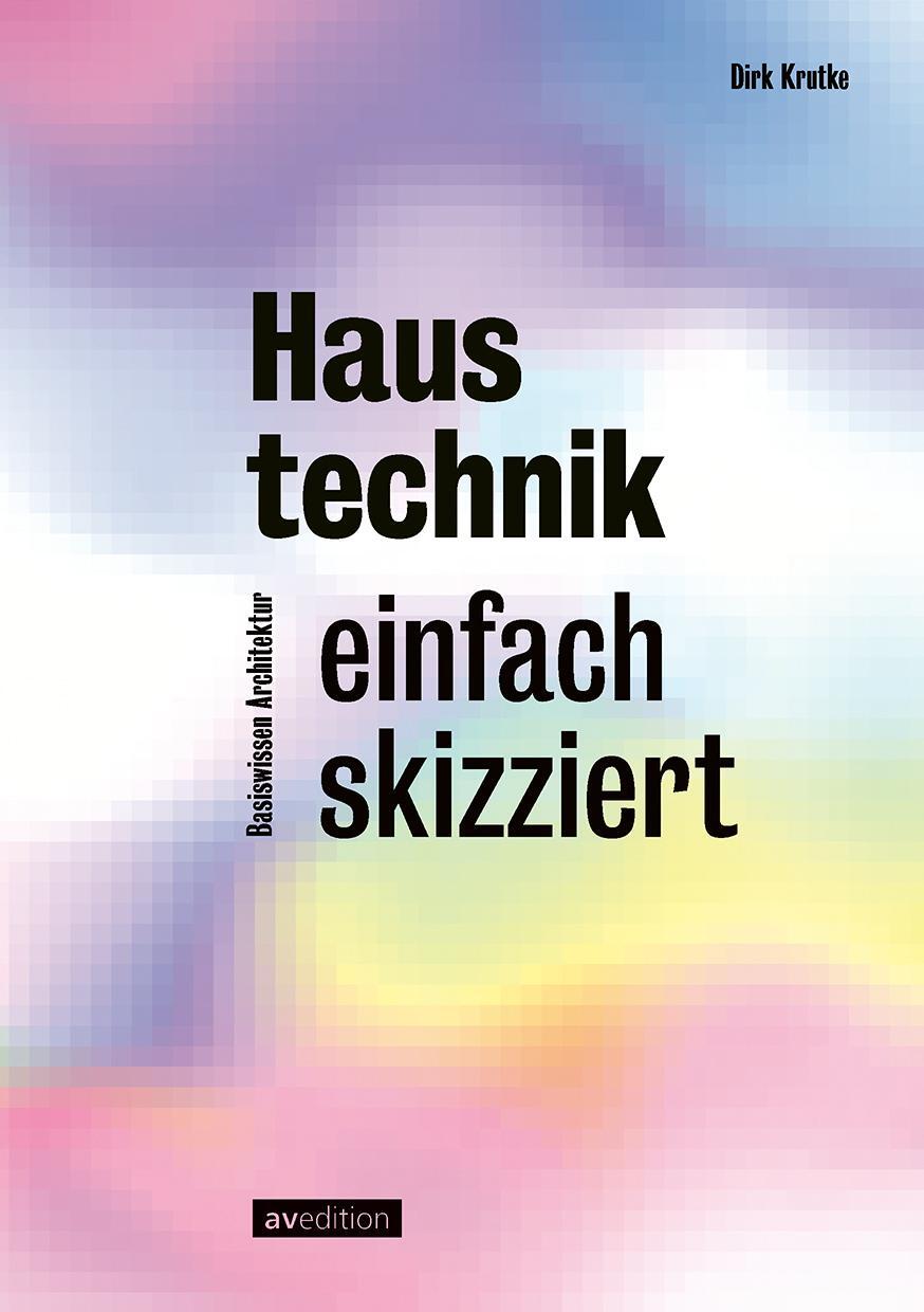 Cover: 9783899864014 | Haustechnik - einfach skizziert | Dirk Krutke | Taschenbuch | 160 S.