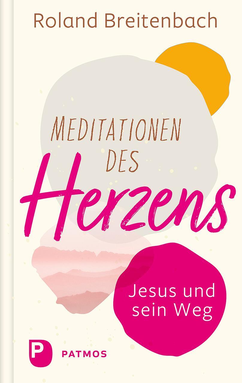 Cover: 9783843613705 | Meditationen des Herzens | Jesus und sein Weg | Roland Breitenbach