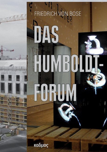 Cover: 9783865993090 | Das Humboldt-Forum | Eine Ethnografie seiner Planung | Bose | Buch