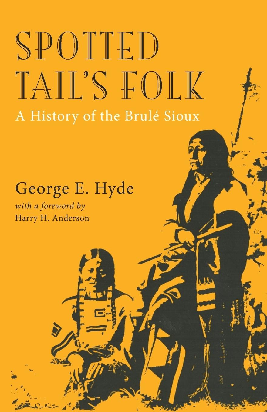 Cover: 9780806113807 | Spotted Tail's Folk | A History of the Brule Sioux | George E. Hyde