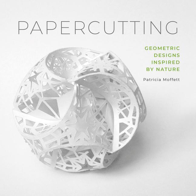 Cover: 9780764358081 | Papercutting: Geometric Designs Inspired by Nature | Patricia Moffett