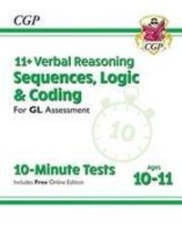 Cover: 9781789082081 | 11+ GL 10-Minute Tests: Verbal Reasoning Sequences, Logic & Coding...