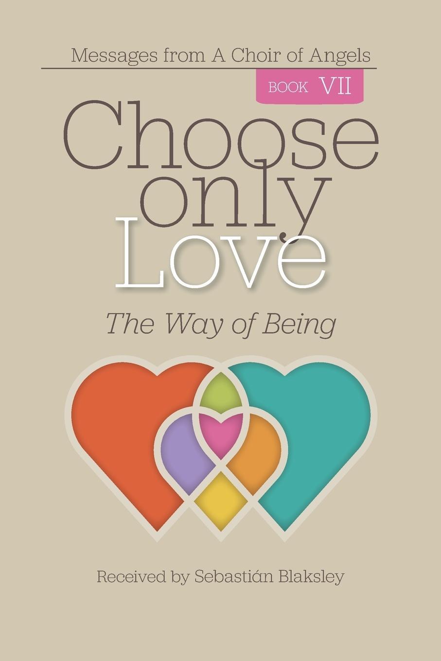 Cover: 9781584696919 | Choose Only Love | The Way of Being | Sebastián Blaksley | Taschenbuch