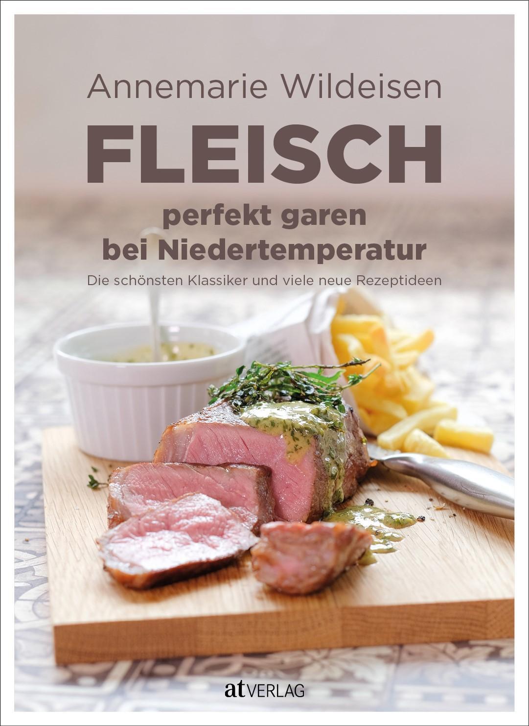 Cover: 9783038009306 | Fleisch perfekt garen bei Niedertemperatur | Annemarie Wildeisen