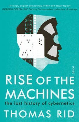 Cover: 9781925228854 | Rise of the Machines | The Lost History of Cybernetics | Thomas Rid