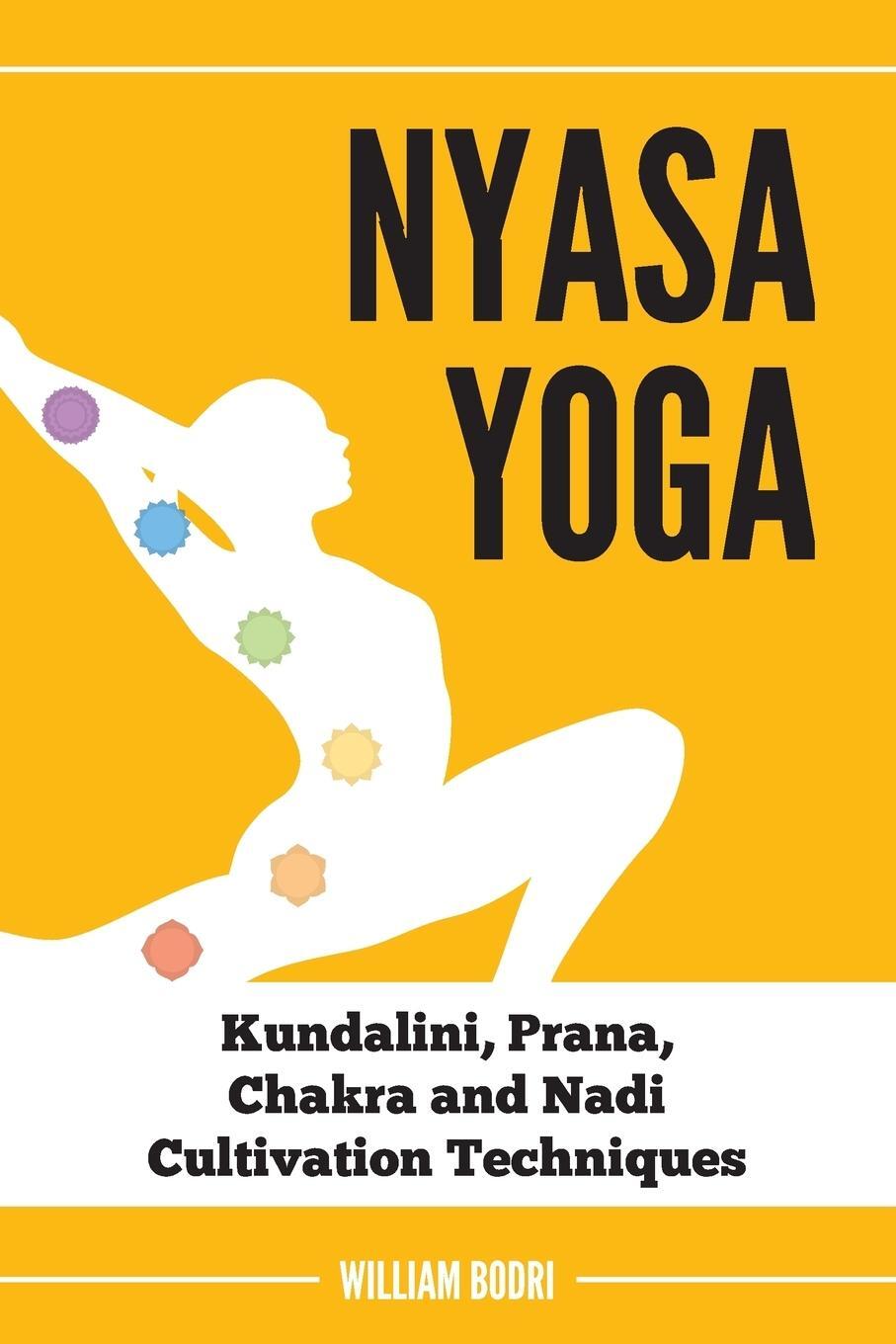 Cover: 9780998076416 | Nyasa Yoga | Kundalini, Prana, Chakra and Nadi Cultivation Techniques