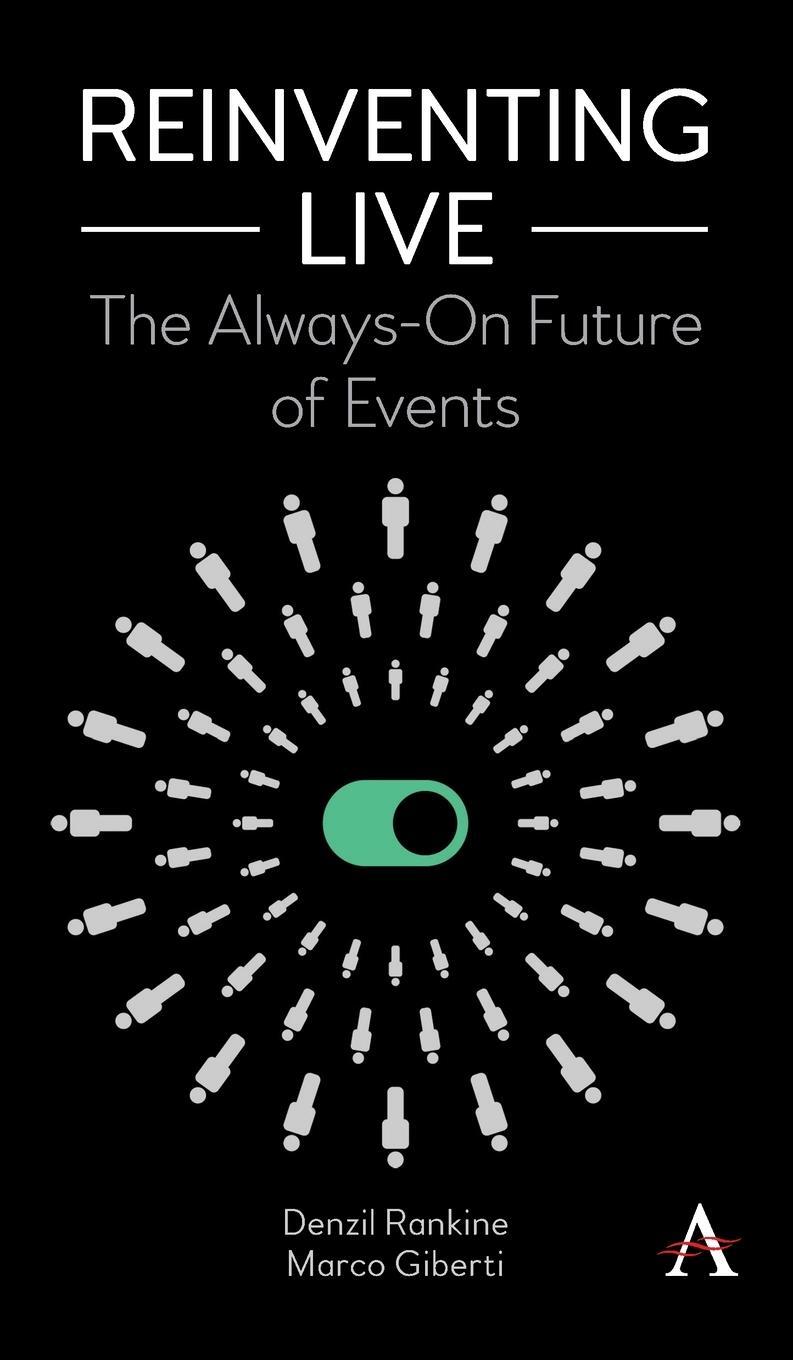 Cover: 9781785276927 | Reinventing Live | The Always-On Future of Events | Denzil Rankine